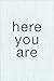 Here You Are