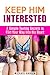 Keep Him Interested