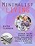 Minimalist Living: Learn to Be Happy with Less, Organize Your Life and Enjoy Simpler Living