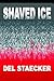 Shaved Ice by Del Staecker