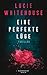 Eine perfekte Lüge by Lucie Whitehouse