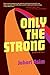 Only the Strong: An American Novel