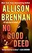 No Good Deed by Allison Brennan