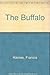 The Buffalo The Story of the American Bison