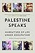 Palestine Speaks: Narratives of Life Under Occupation