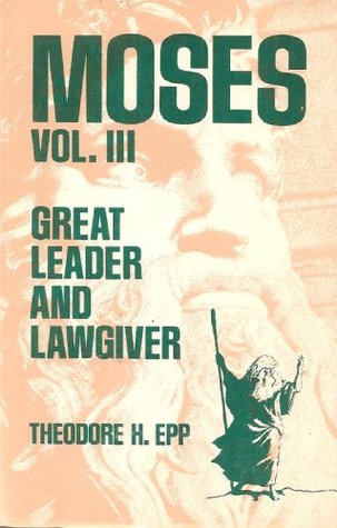 Moses : Great Leader And Lawgiver (Volume III)