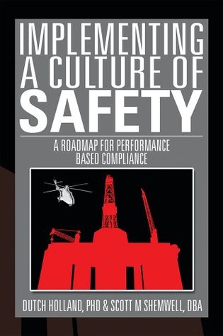IMPLEMENTING A CULTURE of SAFETY: A ROADMAP FOR PERFORMANCE BASED COMPLIANCE (Kindle Edition)