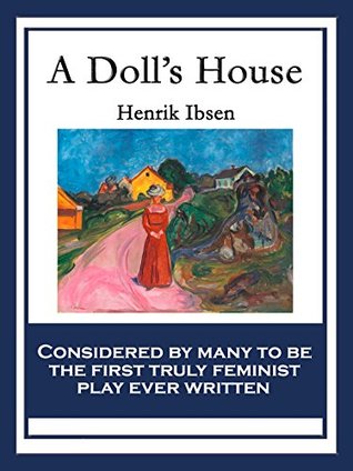 A Doll’s House: A Play in Three Acts