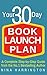 Your 30 Day Book Launch Plan: A Complete Step-by-Step Guide
