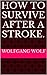 How to Survive after a Stroke.