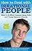 How to Deal with Irrational People: What to do When Common Sense Fails and "Crazy" Behavior Prevails