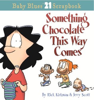 Something Chocolate This Way Comes: Baby Blues Scrapbook #21 (Paperback)