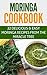 Moringa Cookbook: 22 delicious and easy Moringa recipes from the miracle tree, simple healthy food