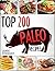 Top 200 Paleo Recipes Cookbook