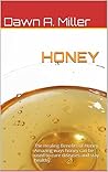 HONEY by Dawn A. Miller