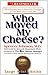 Who Moved My Cheese?: An Amazing Way to Deal with Change in Your Work and in Your Life