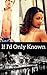 If I'd Only Known (Milan Wo...