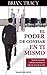 El poder de confiar en ti mismo: Vuélvete imparable y libérate del miedo en todas las áreas de tu vida
