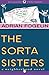 The Sorta Sisters (Neighborhood Novels Book 5)