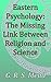 Eastern Psychology, The Missing Link Between Religion and Science: Theosophical Classics