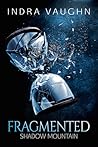 Fragmented by Indra Vaughn
