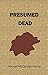 Presumed Dead