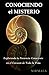 Conociendo el misterio: Explorando la presencia consciente en el corazon de toda la vida (Spanish Edition)