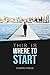 This Is Where to Start: Find Superstar Mentors, Master All They Know, and Get Ahead in Your Career