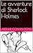 Le avventure di Sherlock Holmes (Italian Edition)