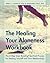 The Healing Your Aloneness Workbook: The 6-Step Inner Bonding Process for Healing Yourself and Your Relationships