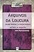 Arquivos da loucura: Juliano Moreira e a descontinuidade histórica da psiquiatria (Portuguese Edition)