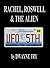 Rachel, Roswell & The Alien