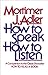 How to Speak How to Listen by Mortimer J. Adler How to Speak How to Listen by Mortimer J. Adler