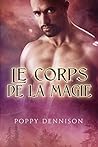 Le corps de la magie by Poppy Dennison