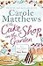 The Cake Shop in the Garden: The feel-good read about love, life, family and cake!