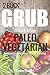 2 Buck Grub: 25 Quick and Easy Paleo Vegetarian Recipes: For Less than $2 Per Serving (The Pegan Essentials Cookbook Series 1)