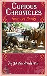 Curious Chronicles from Sri Lanka Curious Chronicles from Sri Lanka