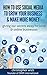 How To Use Social Media To Grow Your Business And Make More Money: Giving Our Social Media Secrets Away for Local and Online Businesses!