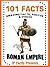 101 Facts... Roman Empire! Books for Kids. (101 History Facts for Kids Book 3)