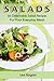 Salad Recipes: Easy and Delicious Salad Recipes for Your Everyday Meals: Delightful Salad Recipes