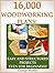 16,000 Woodworking Plans! Easy And Structured Projects Even F... by George Martin
