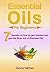 Essential Oils for Beginners: 7 Secrets on how to get started and get the Best out Of Essential oils.