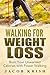 Walking for Weight Loss: Burn Your Unwanted Calories Off with Power Walking (walking for weight loss, walking as exercise, walking benefits,walking for fitness,walking advantage,walking for healthy)