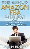 The 4-hour Amazon FBA Business 2 by John Hensley