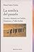 La sombra del pasado: novela e historia en Galdós, Unamuno y Valle-Inclan