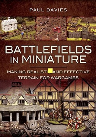 Battlefields In Miniature: Making Realistic And Effective Terrain For Wargames (Kindle Edition)