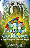 Magick Gods And Goddesses: A Rubik’s Cube Of Deities And Angels: A Pantheon Guide For Chaos Magick Magick Gods And Goddesses: A Rubik’s Cube Of Deities And Angels: A Pantheon Guide For Chaos Magick