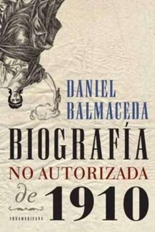 Biografía no autorizada de 1910 (Spanish Edition)