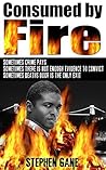 Consumed By Fire:...