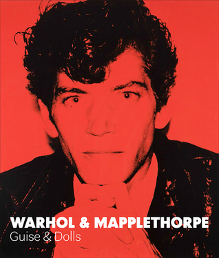 Warhol & Mapplethorpe: Guise & Dolls (Hardcover)